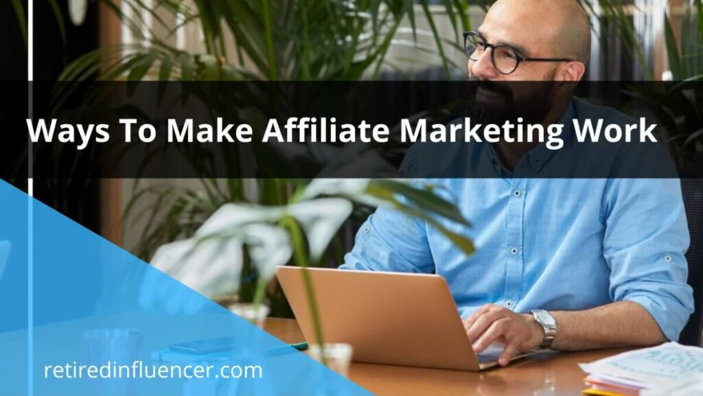 best ways to make affiliate marketing work