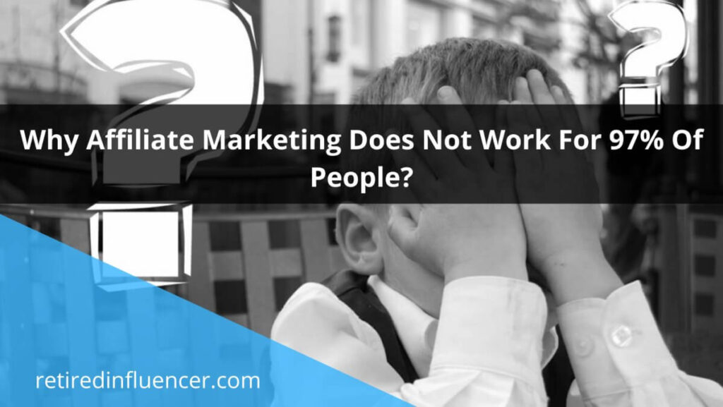 here are some reasons why affiliate marketing does not work for some people