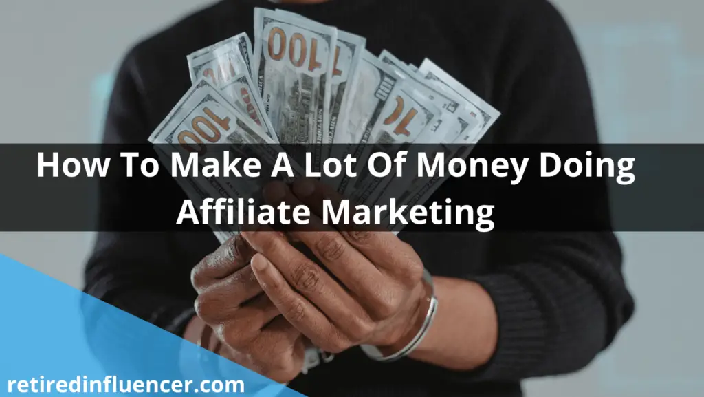 affiliate marketing: How to make big money doing affiliate marketing