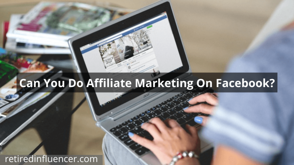 Can you do affiliate marketing on Facebook