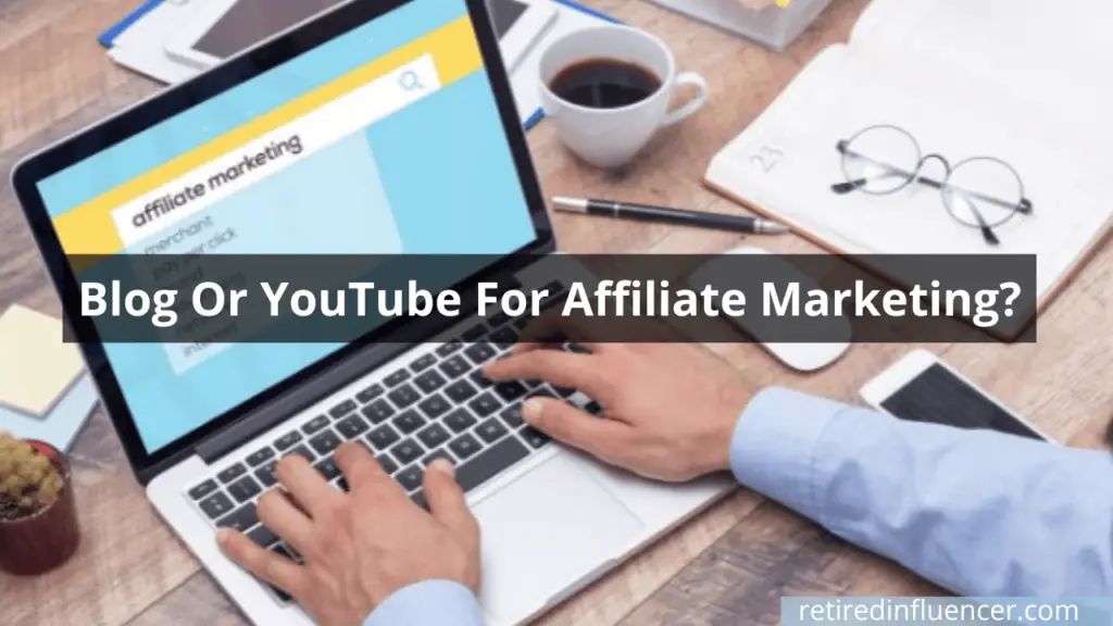 blog or youtube which one is best for affiliate marketing