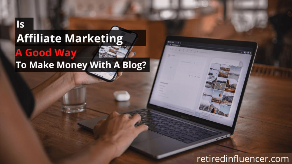 Is affiliate marketing a good way to make money with a blog