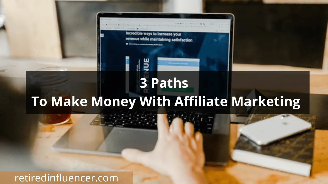 3 different path to make money with affiliate marketing